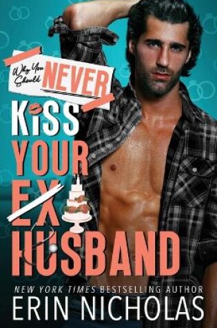 Cover of Why You Should Never Kiss Your Ex-Husband