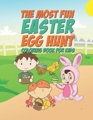 Book cover for The Most Fun Easter Egg Hunt Coloring Book For Kids