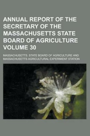 Cover of Annual Report of the Secretary of the Massachusetts State Board of Agriculture Volume 30