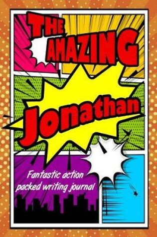 Cover of The Amazing Jonathan Fantastic Action Packed Writing Journal