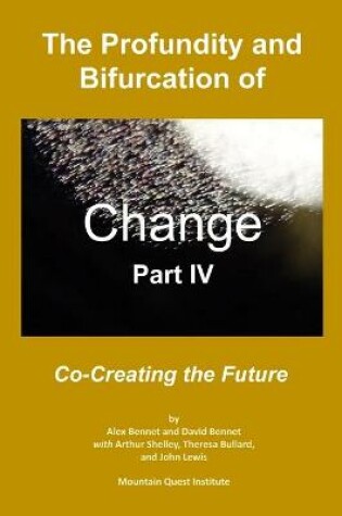 Cover of The Profundity and Bifurcation of Change Part IV