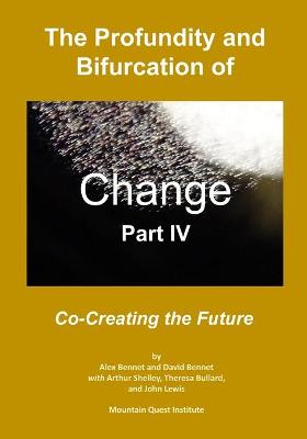 Book cover for The Profundity and Bifurcation of Change Part IV