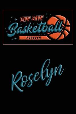 Book cover for Live Love Basketball Forever Roselyn