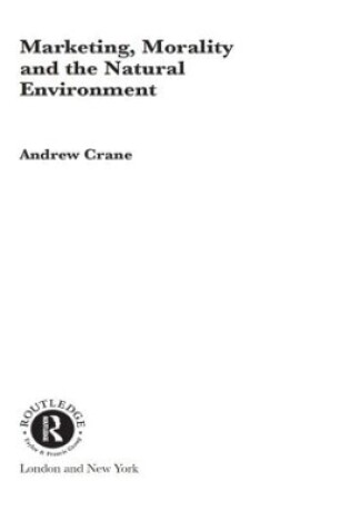 Cover of Marketing, Morality and the Natural Environment
