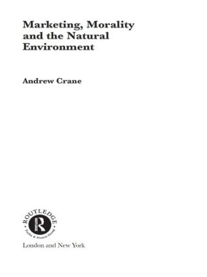 Cover of Marketing, Morality and the Natural Environment