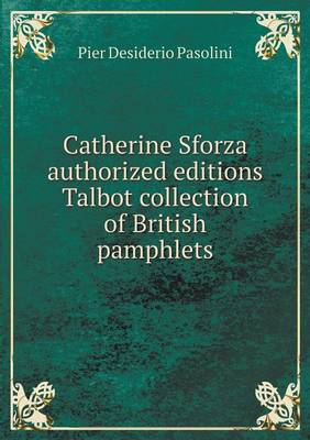 Book cover for Catherine Sforza authorized editions Talbot collection of British pamphlets