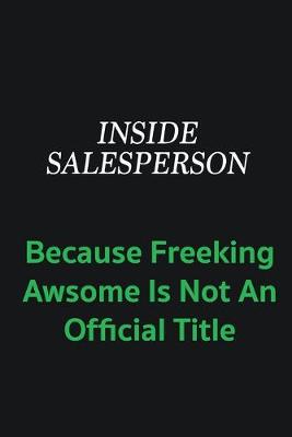 Book cover for Inside Salesperson because freeking awsome is not an offical title