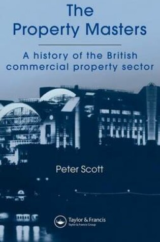 Cover of Property Masters, The: A History of the British Commercial Property Sector