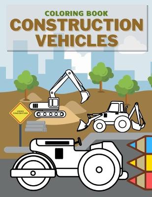 Book cover for Construction Vehicles Coloring Book