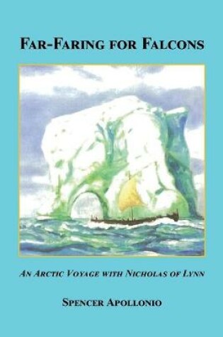 Cover of Far-Faring for Falcons - An Arctic Voyage with Nicholas of Lynn