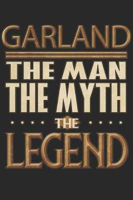 Book cover for Garland The Man The Myth The Legend