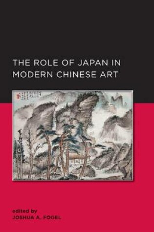 Cover of The Role of Japan in Modern Chinese Art