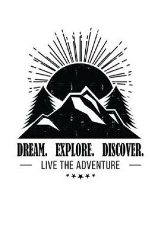 Cover of Dream Explore Discover Live the Adventure