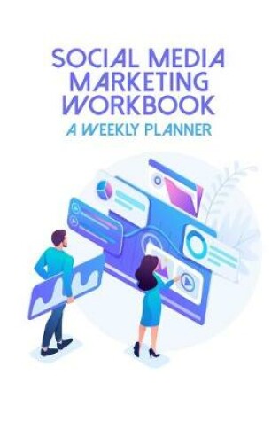 Cover of Social Media Marketing Workbook A Weekly Planner