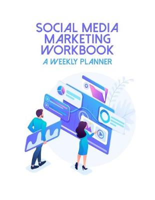 Book cover for Social Media Marketing Workbook A Weekly Planner