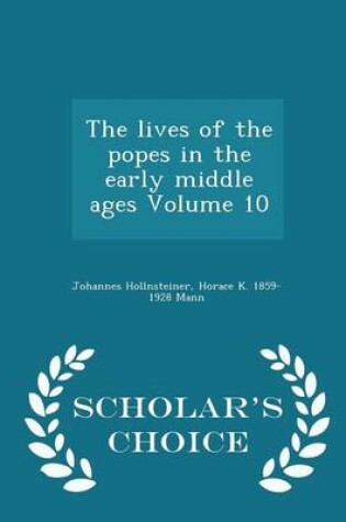 Cover of The Lives of the Popes in the Early Middle Ages Volume 10 - Scholar's Choice Edition