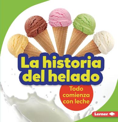 Book cover for La historia del helado (The Story of Ice Cream)