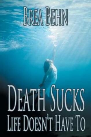 Cover of Death Sucks, Life Doesn't Have to