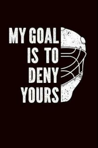 Cover of My Goal Is to Deny Yours