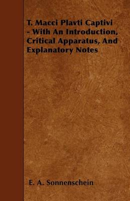 Book cover for T. Macci Plavti Captivi - With An Introduction, Critical Apparatus, And Explanatory Notes