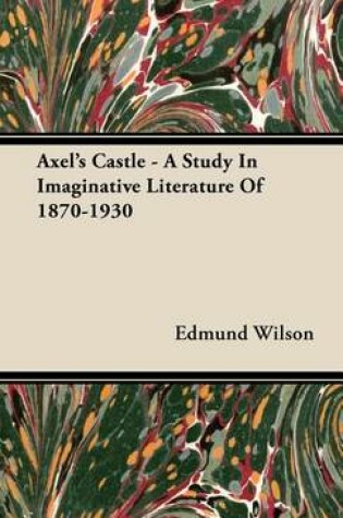 Cover of Axel's Castle - A Study in Imaginative Literature of 1870-1930