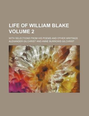 Book cover for Life of William Blake Volume 2; With Selections from His Poems and Other Writings