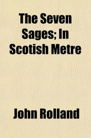 Cover of The Seven Sages; In Scotish Metre