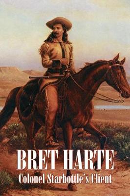 Book cover for Colonel Starbottle's Client by Bret Harte, Fiction, Westerns, Historical, Short Stories