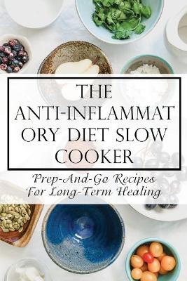 Cover of The Anti-Inflammatory Diet Slow Cooker