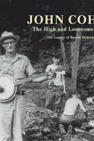 Cover of High & Lonesome Sound, The:The Legacy of Roscoe Holcomb