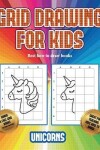 Book cover for Best how to draw books (Grid drawing for kids - Unicorns)