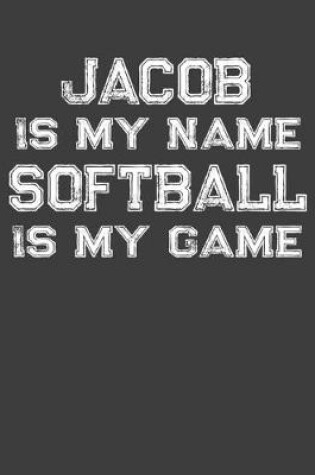 Cover of Jacob Is My Name Softball Is My Game