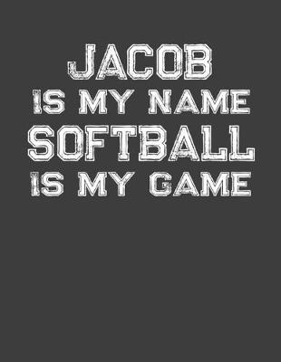 Book cover for Jacob Is My Name Softball Is My Game