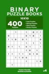 Book cover for Binary Puzzle Books - 400 Easy to Master Puzzles 10x10 (Volume 4)