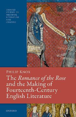 Book cover for The Romance of the Rose and the Making of Fourteenth-Century English Literature