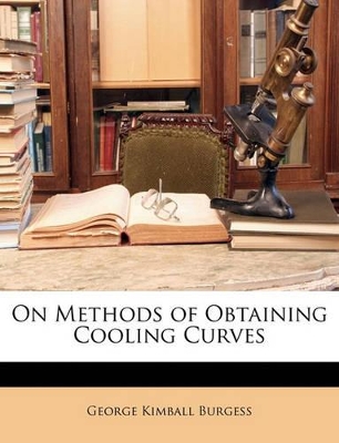 Book cover for On Methods of Obtaining Cooling Curves