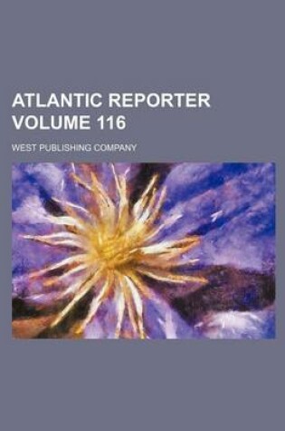 Cover of Atlantic Reporter Volume 116