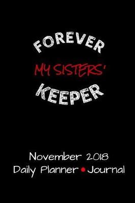 Book cover for Forever My Sisters' Keeper November 2018 Daily Planner Journal