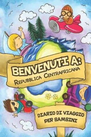 Cover of Benvenuti A Repubblica Centrafricana Diario Di Viaggio Per Bambini