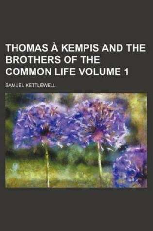 Cover of Thomas a Kempis and the Brothers of the Common Life Volume 1