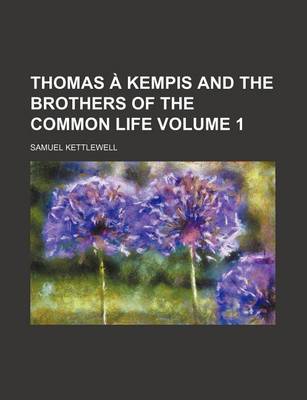 Book cover for Thomas a Kempis and the Brothers of the Common Life Volume 1