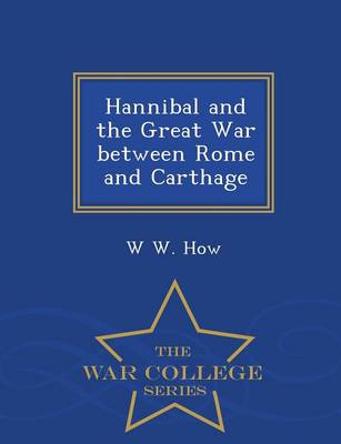 Book cover for Hannibal and the Great War Between Rome and Carthage - War College Series