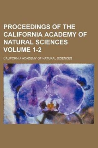 Cover of Proceedings of the California Academy of Natural Sciences Volume 1-2