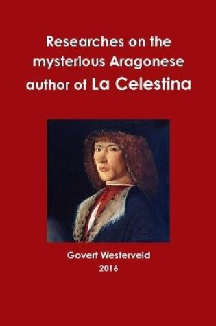 Cover of Researches on the Mysterious Aragonese Author of La Celestina