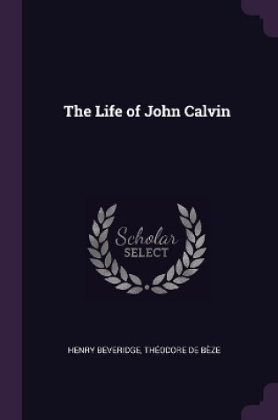 Cover of The Life of John Calvin