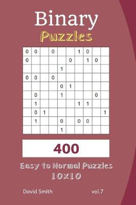 Book cover for Binary Puzzles - 400 Easy to Normal Puzzles 10x10 Vol.7