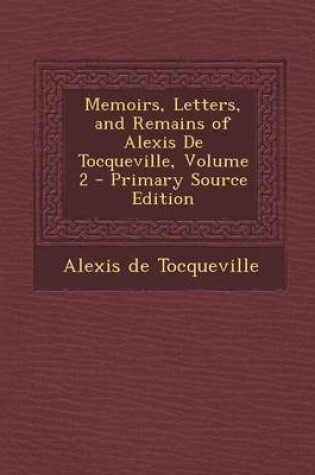 Cover of Memoirs, Letters, and Remains of Alexis de Tocqueville, Volume 2