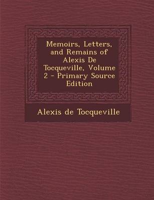 Book cover for Memoirs, Letters, and Remains of Alexis de Tocqueville, Volume 2