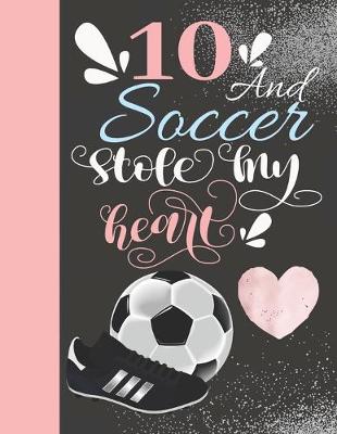 Book cover for 10 And Soccer Stole My Heart