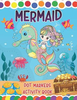 Book cover for Mermaid Dot Markers Activity Book